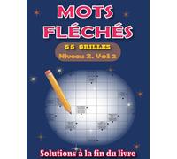 Mots Fléchés Niveau 2 - Vol 2 pour Adultes: 55 Grilles avec Solutions Incluses en Gros Caractères - Progression Douce et Ludique