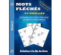 Mots Fléchés Niveau 3: 50 Grilles en Gros Caractères avec Solutions Complètes - Un Cahier Clair et Confortable pour Adultes et Seniors