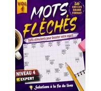 MOTS FLÉCHÉS NIVEAU 4: 50 GRILLES EN GROS CARACTÈRES avec Solutions Complètes - Niveau Expert pour stimuler votre esprit, votre Concentration et votre Vocabulaire