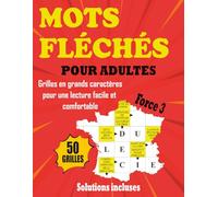 Mots Fléchés Pour Adultes Force 3: 50 Grilles Stimulantes avec Solutions - Pour Adultes et Seniors en Quête de Challenge