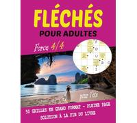 Mots Fléchés pour Adultes - Spécial Été - Force 4/4: 50 Grilles Complexes en Très Gros Caractères - Format Pleine Page - Solutions Détaillées Incluses