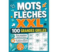 Mots Fléchés XXL: 100 Grandes Grilles en Gros Caractères pour Adultes & Seniors - Du facile au difficile - Solutions incluses
