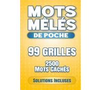Mots Mêlés: 2500 Mots Mêlés - Format de Poche - 99 grilles avec solutions - 15 x 23 cm
