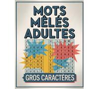 Mots Mêlés Adultes Gros Caractères: 70 Grilles de Mots Cachés Faciles à Lire, Jeu de Lettres Relaxant pour Seniors et Adultes.