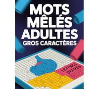 Mots Mêlés Adultes Gros Caractères: Plus de 70 Grilles de Mots Cachés Faciles à Lire - Jeu de Lettres Relaxant pour Seniors et Adultes
