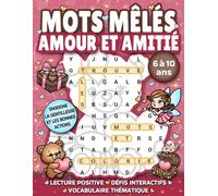 MOTS MÊLÉS AMOUR ET AMITIÉ pour enfants de 6 à 10 ans: Cahier d'activités éducatif avec jeux de mots cachés, labyrinthes, coloriages et défis ... (Livre de jeux: mots cachés pour enfants)