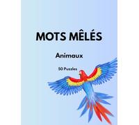Mots Mêlés Animaux: 50 Puzzles Thématiques en Gros Caractères