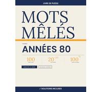 Mots Mêlés Années 80 - 100 Grilles 20×20 avec Solutions | Volume 9: Livre de mots cachés nostalgie pour adultes | Musique, films, mode, jeux vidéo et ... 80 | Niveaux variés | Solutions incluses