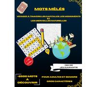 Mots mêlés autour du monde: 2500 mots cachés • 100+ grilles de géographie, voyage et culture générale • Gros caractères pour adultes et seniors