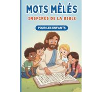 Mots Mêlés Bibliques pour Enfants: 60 mots cachés inspirés de belles histoires de la Bible | 15 histoires à lire et colorier | Pour les enfants de 6 à 10 ans