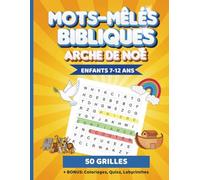 Mots Mêlés Bibliques pour Enfants 7-12 ans - L'Arche de Noé: 50 Grilles Grand Format avec Coloriages, Labyrinthes et Versets | Cahier d'Activités ... en s’amusant : Concentration, lecture et foi.