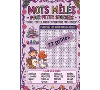 Mots mêlés Contes et Magie pour enfants: 72 grilles ludiques sur les contes, les châteaux, les dragons, les licornes, les fées et les objets magiques
