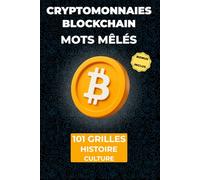 Mots Mêlés Cryptomonnaies : Bitcoin, Ethereum & Blockchain: 101 Grilles de Mots Mêlés avec Guide éducatif NFT, DeFi, Trading, Histoire des Cryptos, un livre de jeux pour adultes avec mandalas détente
