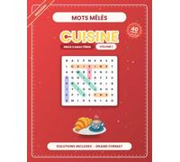 Mots Mêlés Cuisine: Volume 1 · 40 grilles en GROS CARACTÈRES avec solutions - Spécial cuisine, pour adultes et seniors