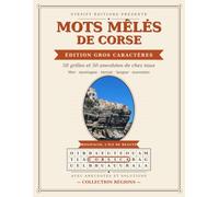 Mots Mêlés de Corse - Gros Caractères: 50 grilles et 50 anecdotes « Le saviez-vous ? » - Mer, montagne, terroir, langue et souvenirs (Mots Mêlés des Régions)