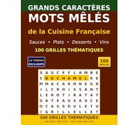 Mots Mêlés de la Cuisine Française: 100 grilles thématiques en grands caractères : Sauces, Plats, Desserts, Vins et Arts de la Table (Cahiers d'Activités pour Seniors)