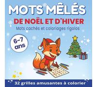 MOTS MÊLÉS DE NOËL ET D'HIVER: Jeux de mots cachés et coloriages ludiques pour enfants de 6 à 7 ans . 32 grilles amusantes pour apprendre, jouer et colorier!