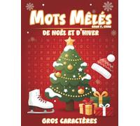 Mots Mêlés de Noël et d'Hiver: Livre de jeux Gros Caractères pour Adultes et Seniors Idée cadeau hivernale et festive pour les personnes âgées.