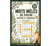 Mots Mêlés de Poche Nature et Animaux Pour Adultes: 100 Grilles avec Solutions | Petit Format 15 x 23 cm à Emporter Partout | Idéal Vacances, Voyages et Pauses Détente