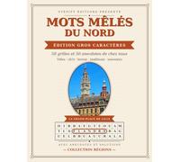 Mots Mêlés du Nord - Gros Caractères: 50 grilles et 50 anecdotes « Le saviez-vous ? » - Villes, ch'ti, terroir, traditions et souvenirs (Mots Mêlés des Régions)