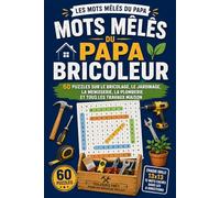 Mots Mêlés du Papa Bricoleur: 60 Puzzles sur le Bricolage, le Jardinage, la Menuiserie, la Plomberie et tous les Travaux Maison