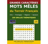 Mots Mêlés du Terroir Français: 100 grilles thématiques en grands caractères : Vins, Fromages, Régions et Saveurs de France (Cahiers d'Activités pour Seniors)