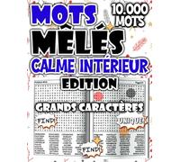 Mots Mêlés - Édition Calme Intérieur : 10.000 Mots pour Nourrir la Sérénité et Apaiser l’Esprit (Mots Mêlés Passion - Défis et Fun)