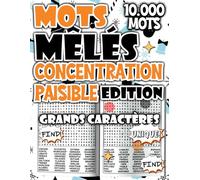Mots Mêlés - Édition Concentration Paisible : Livre Géant de 10.000 Mots Cachés pour Améliorer l’Attention et Retrouver le Calme (Mots Mêlés Passion - Défis et Fun)