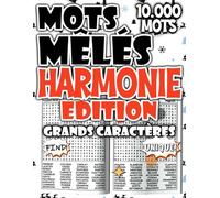 Mots Mêlés - Édition Harmonie : Livre de 10.000 Mots pour Trouver l’Équilibre entre Relaxation et Défi Mental (Mots Mêlés Passion - Défis et Fun)