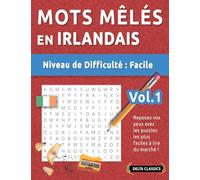 Mots Mêlés En Irlandais - Niveau de Difficulté: Facile - Vol.1 - Reposez Vos Yeux Avec Les Puzzles Les Plus Faciles À Lire Du Marché ! - Delta Classics