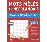 Mots Mêlés En Néerlandais - Niveau de Difficulté: Facile - Vol.1 - Reposez Vos Yeux Avec Les Puzzles Les Plus Faciles À Lire Du Marché ! - Delta Classics