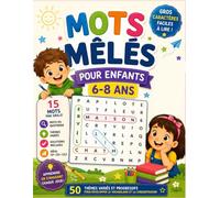 Mots mêlés enfant 6-8 ans: Cahier d'activités pour enfants de 6 à 8 ans - Plus de 50 thèmes variés avec solutions · mots cachés enfant du quotidien ... facile à lire - Idée cadeau fille et garçon