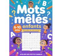 Mots Mélés Enfants: 100 Grilles de Mots Mélés avec Solutions | 3 Niveaux de Difficultés | Gros Caractères | Plus de 1000 Mots | Jeu Educatif 6-10 ans ... Fille et Garçon (Atelier des Petits Curieux)