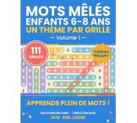 Mots Mêlés Enfants 6-8 Ans - Vol. 1: 111 Grilles à Thème avec Mot Mystère et Corrections - Gros Caractères pour Apprendre le Vocabulaire en s'Amusant - Idée Cadeau Fille et Garçon