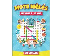 Mots Mêlés Enfants 7-12 Ans: 80 Grilles de Mots Cachés avec Solutions: 80 Grilles de Mots Cachs avec Solutions