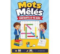Mots Mêlés Enfants 8-10 ans: 80 grilles amusantes avec solutions, thèmes variés et petits coloriages inclus - cahier d'activités CE2, CM1, CM2