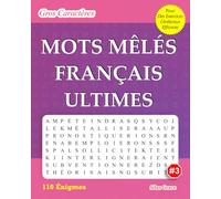 MOTS MÊLÉS FRANÇAIS ULTIMES: #3: (FRENCH EDITION): 110 Énigmes et Solutions pour vous divertir