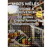 Mots Mêlés Grand Format gros caractères - 101 grilles cuisine & Provence | Jeux de mots mêlés pour adultes et seniors | Gastronomie Française: Livre ... culinaire, Mots Mêlés et Mandalas à colorier