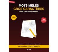 MOTS MÊLÉS GROS CARACTÈRES POUR ADULTES ET SENIORS: 100 Grilles de Mots Cachés Relaxantes sur des Thèmes du Quotidien - Grand Format avec Solutions Complètes