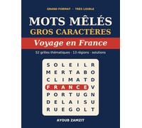 Mots Mêlés Gros Caractères : Voyage en France: 52 grilles thématiques sur les 13 régions, avec solutions - livre de jeux pour adultes et seniors