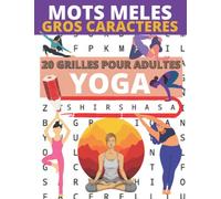 Mots mêlés gros caractères Yoga: 20 grilles joliment illustrées sur le thème du yoga | Mots mêlés adultes gros caractères pour une facilité de lecture ... aux malvoyants | Chaque mot mele est illustré