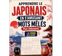 Mots Mêlés Japonais pour Débutants: Apprendre le japonais en s'amusant - Plus de 1000 mots cachés pour enrichir son vocabulaire - Jeux de mots à gros caractères avec solutions