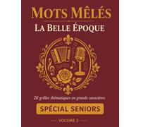 Mots Mêlés La Belle Époque: 20 Grilles Thématiques en Grands Caractères sur la Nostalgie Française | Chansons, Souvenirs et Vie d'Antan | Spécial Seniors | Volume 2