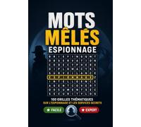 Mots Mêlés - L'Espion et le Renseignement: 100 Grilles Thématiques sur l'Espionnage et les Services Secrets - Niveau Facile & Expert