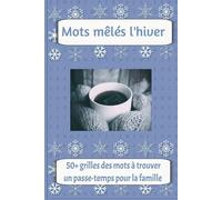 Mots mêlés l'hiver: Cherche et trouve mots faciles à lire par rapport à la saison hivernale, Noël, sports hivernales et plus | augment la difficulté à ... pour toute la famille! | plus de 50 activités
