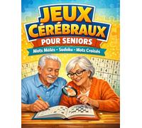 Mots Mêlés, Mots Croisés et Sudoku pour Stimuler la Mémoire: Jeux cérébraux faciles et amusants spécial seniors