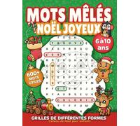 Mots mêlés Noël joyeux - Cadeau de Noël pour enfants de 6 à 10 ans: Jeux de mots cachés de différentes formes amusantes avec 600+ mots utiles | Cahier ... (Livre de jeux: mots cachés pour enfants)