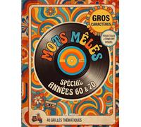 Mots Mêlés Nostalgie - Souvenirs des Années 60 et 70: Livre de Mots Cachés en Gros Caractères pour Adultes et Seniors | Grilles Thématiques avec Solutions | Grand Format