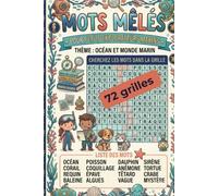 Mots mêlés Océans et Monde Marin pour enfants: 72 grilles de mots mêlés avec solutions sur la mer, les poissons, les dauphins, les requins, les tortues, les coraux et les trésors du rivage