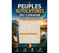 Mots Mêlés : Peuples Autochtones du Canada: 60 Puzzles en Grands Caractères : Cultures, Territoires et Savoirs (Mots Mêlés en Grands Caractères)